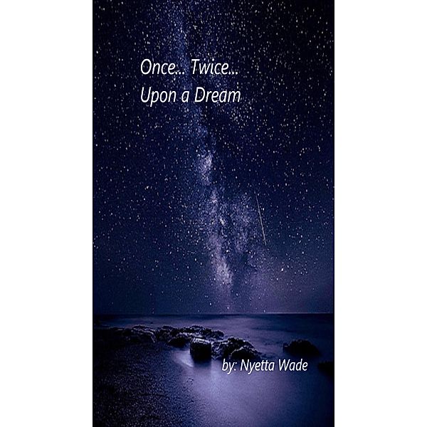 Once... Twice... Upon a Dream, Nyetta Wade