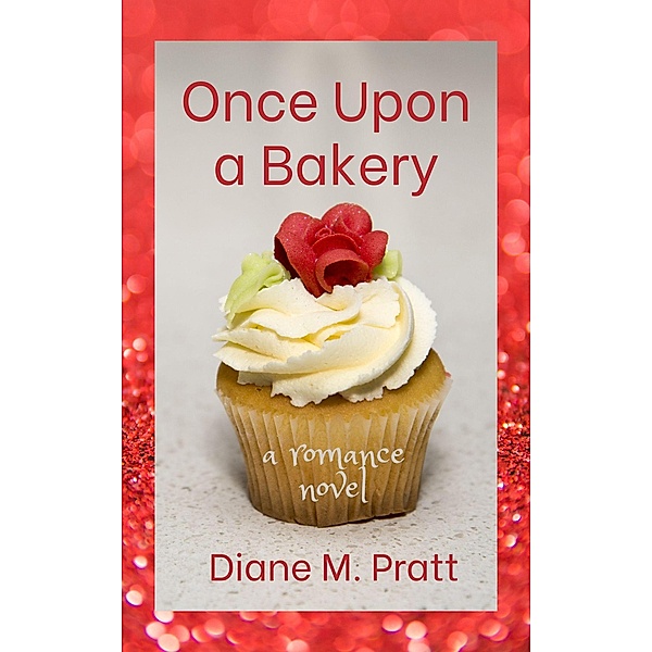 Once Upon a Bakery, Diane M. Pratt