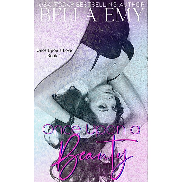 Once Upon a Beauty (Once Upon a Love, #1) / Once Upon a Love, Bella Emy