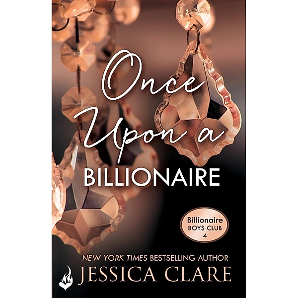 Once Upon A Billionaire: Billionaire Boys Club 4 / Billionaire Boys Club, Jessica Clare