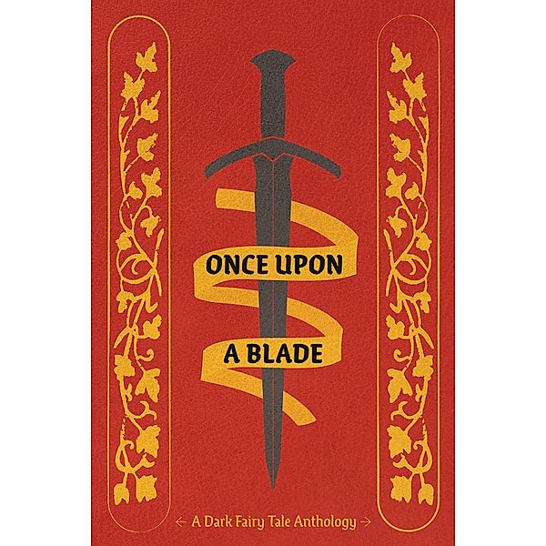 Once Upon a Blade, Kailey Alessi, Leanne Albilar, Lif L., Puck, Ruth, Vanessa Roades, Zi Trone, Aiden E. Messer, Amie, Archer L., Ari, Breanna Bright, C. M. Clarence, Jayde Layne, LadyWallace