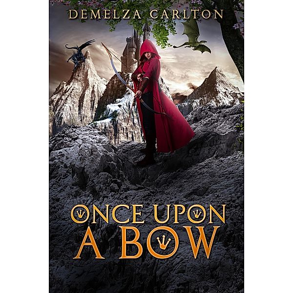 Once Upon a Bow (Romance a Medieval Fairytale series) / Romance a Medieval Fairytale series, Demelza Carlton