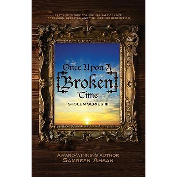 Once Upon A [Broken] Time / [Stolen] Series Bd.3, Samreen Ahsan