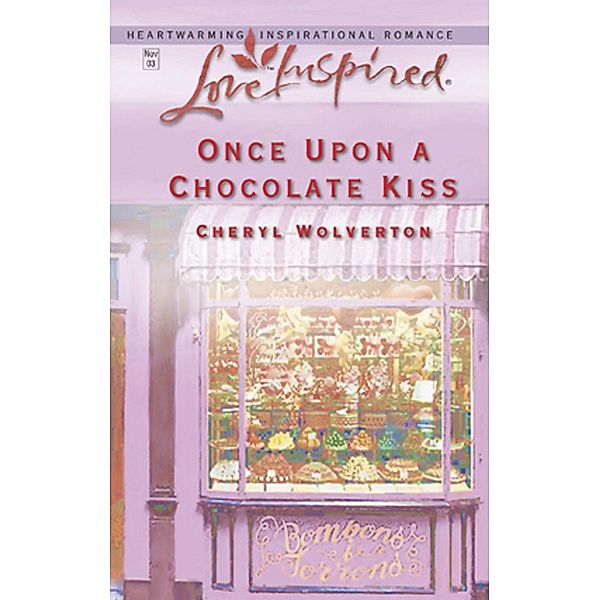 Once Upon A Chocolate Kiss (Mills & Boon Love Inspired) (Hill Creek, Texas, Book 4) / Mills & Boon Love Inspired, Cheryl Wolverton