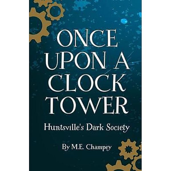 Once Upon a Clock Tower, M. E. Champey
