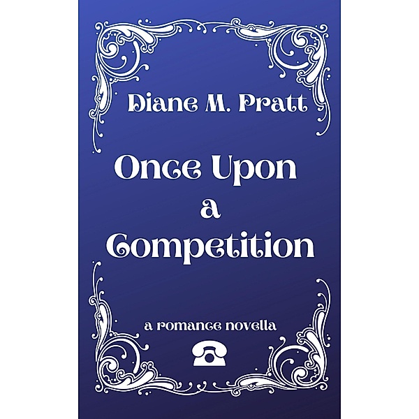 Once Upon a Competition, Diane M. Pratt