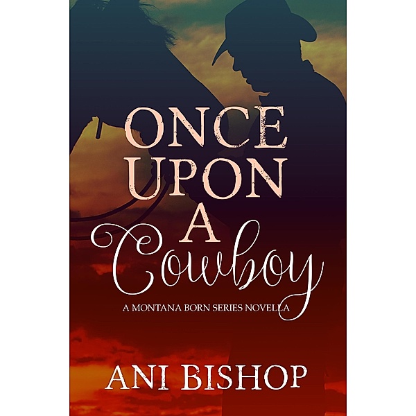 Once Upon A Cowboy (Montana Born) / Montana Born, Ani Bishop