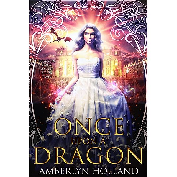 Once Upon A Dragon (Dragon Ever After, #2) / Dragon Ever After, Amberlyn Holland