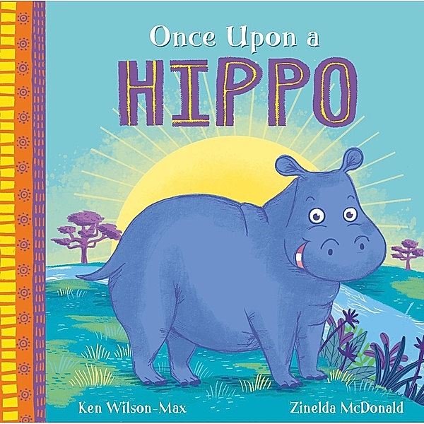 Once Upon a Hippo / African Stories Bd.5, Ken Wilson-Max