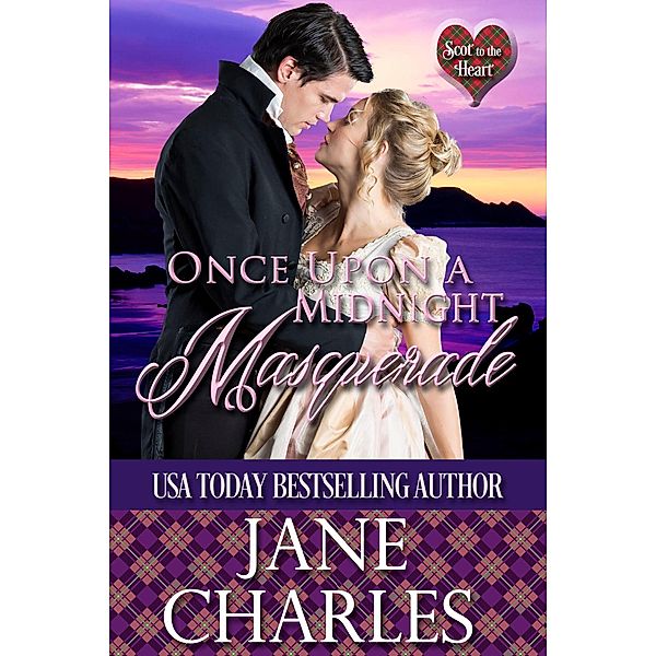Once Upon a Midnight Masquerade (Scot to the Heart ~ Grant and MacGregor Novel, #3) / Scot to the Heart ~ Grant and MacGregor Novel, Jane Charles