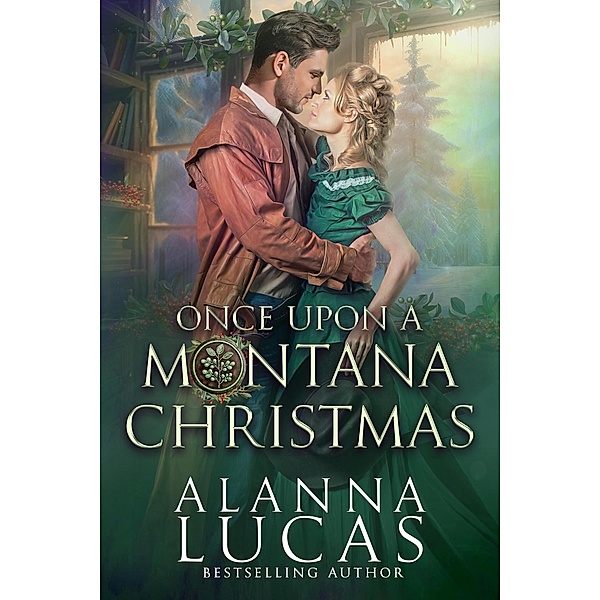Once Upon a Montana Christmas, Alanna Lucas