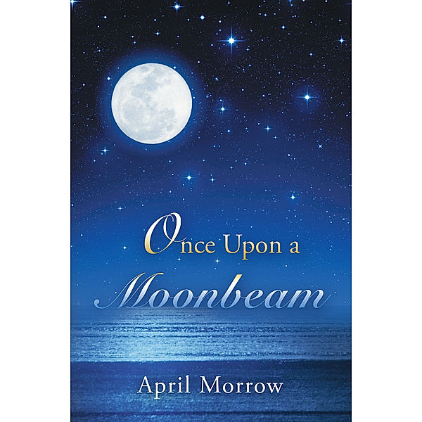 Once Upon a Moonbeam, April Morrow