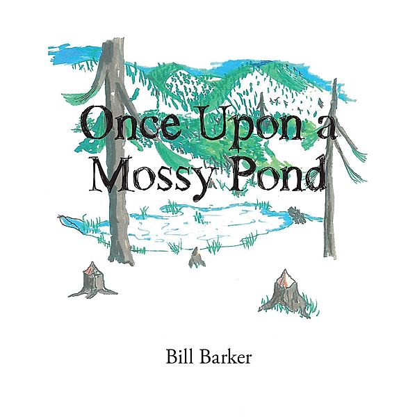 Once Upon a Mossy Pond, Bill Barker