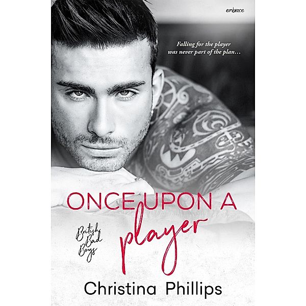 Once Upon A Player / British Bad Boys Bd.2, Christina Phillips