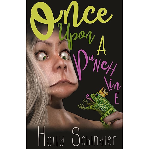 Once Upon a Punchline (The Funny Thing Is..., #3) / The Funny Thing Is..., Holly Schindler