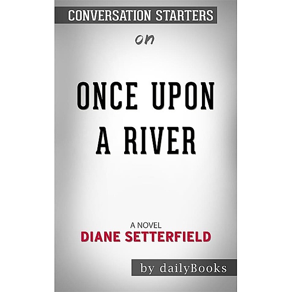 Once Upon a River: A Novel byDiane Setterfield| Conversation Starters, dailyBooks