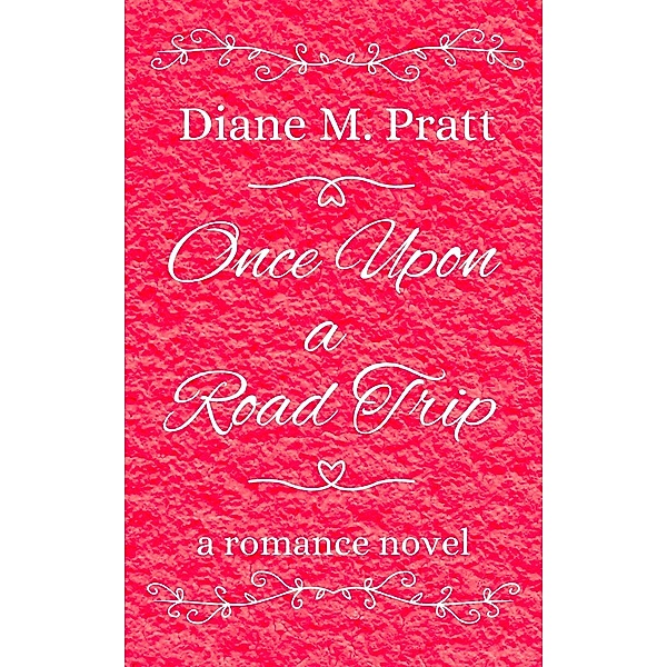 Once Upon a Road Trip, Diane M. Pratt