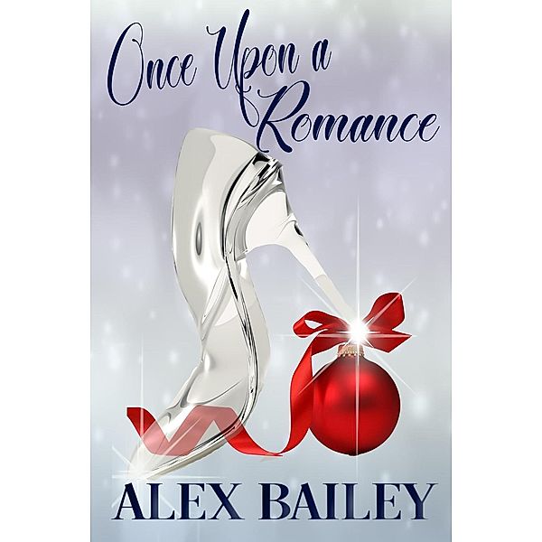 Once Upon a Romance (A Dream Come True, #1) / A Dream Come True, Alex Bailey