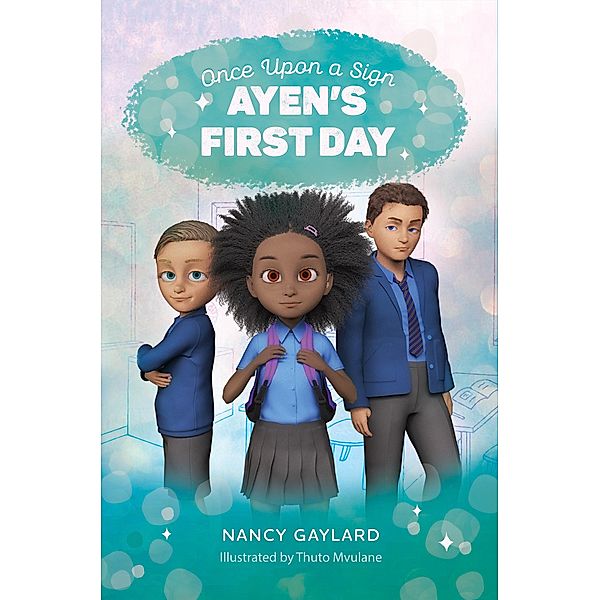 Once Upon A Sign #1: Ayen's First Day, Nancy Gaylard