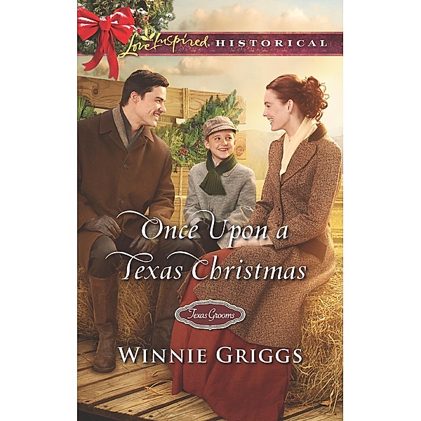 Once Upon A Texas Christmas (Mills & Boon Love Inspired Historical) (Texas Grooms (Love Inspired Historical), Book 10) / Mills & Boon Love Inspired Historical, Winnie Griggs