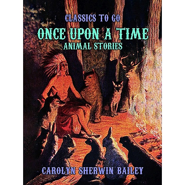 Once Upon A Time, Animal Stories, Carolyn Sherwin Bailey