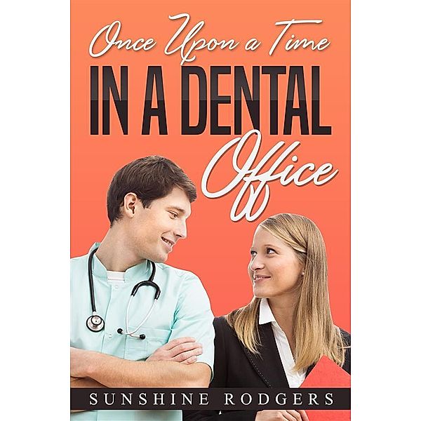 Once Upon a Time...In A Dental Office, Sunshine Rodgers