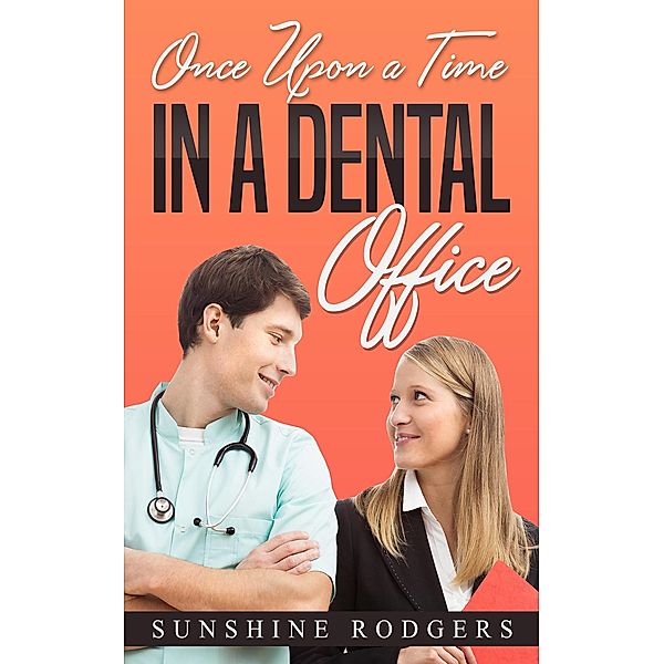 Once Upon a Time...In A Dental Office, Sunshine Rodgers