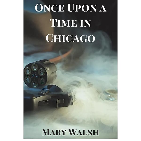 Once Upon a Time in Chicago, Mary Walsh