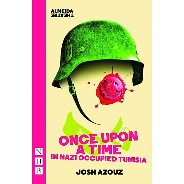 Once Upon A Time in Nazi Occupied Tunisia (NHB Modern Plays), Josh Azouz