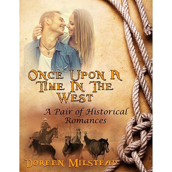 Once Upon a Time In the West: A Pair of Historical Romances, Doreen Milstead