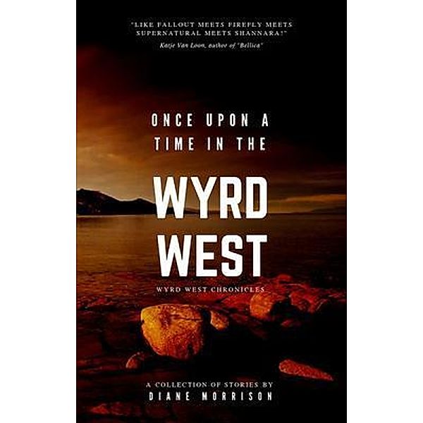 Once Upon a Time in the Wyrd West / Wyrd West Chronicles, Diane Morrison
