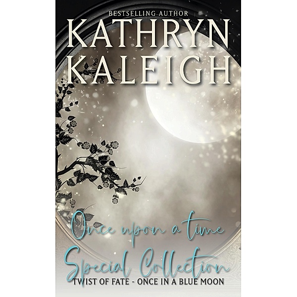 Once Upon a Time Special Collection: Twist of Fate - Once in a Blue Moon, Kathryn Kaleigh