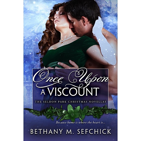 Once Upon a Viscount (The Seldon Park Christmas Novellas, #9) / The Seldon Park Christmas Novellas, Bethany M. Sefchick