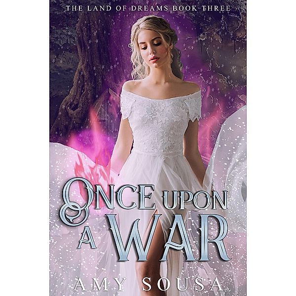 Once Upon A War (Land of Dreams, #3) / Land of Dreams, Amy Sousa