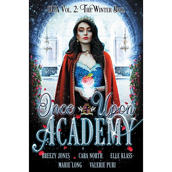 Once Upon Academy Winter Ball (Once Upon Academy Anthology, #2) / Once Upon Academy Anthology, Breezy Jones, Cara North, Elle Klass, Marie Long, Valerie Puri
