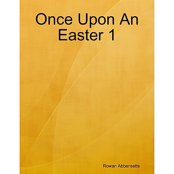 Once Upon An Easter 1, Rowan Abbensetts