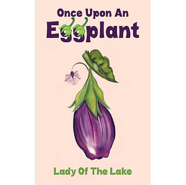 Once Upon an Eggplant / Austin Macauley Publishers Ltd, Lady of The Lake