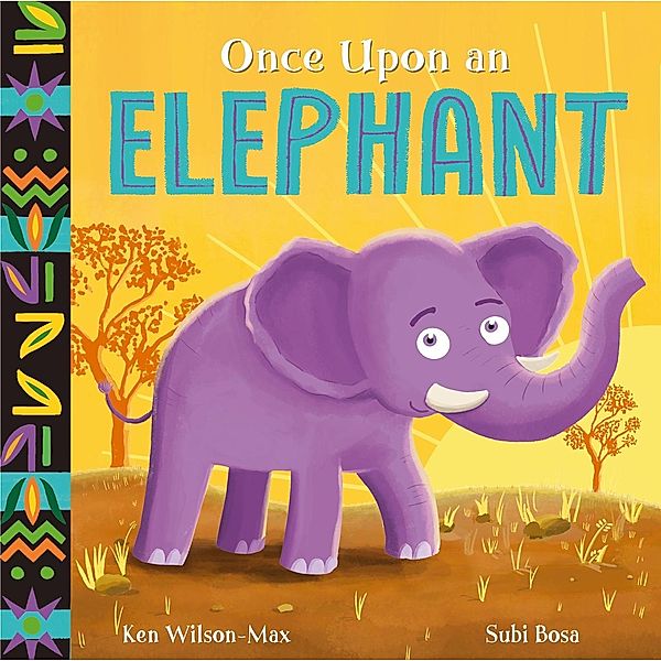 Once Upon an Elephant / African Stories Bd.2, Ken Wilson-Max