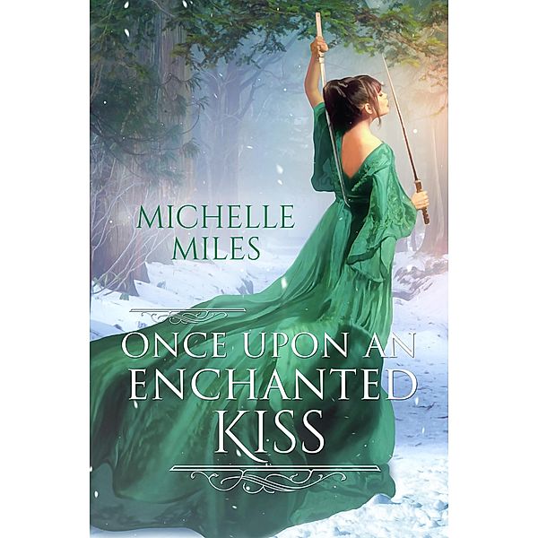 Once Upon an Enchanted Kiss (Enchanted Realms, #3) / Enchanted Realms, Michelle Miles