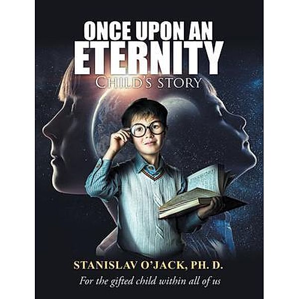 Once Upon an Eternity / Westwood Books Publishing LLC, Ph. D. O'Jack