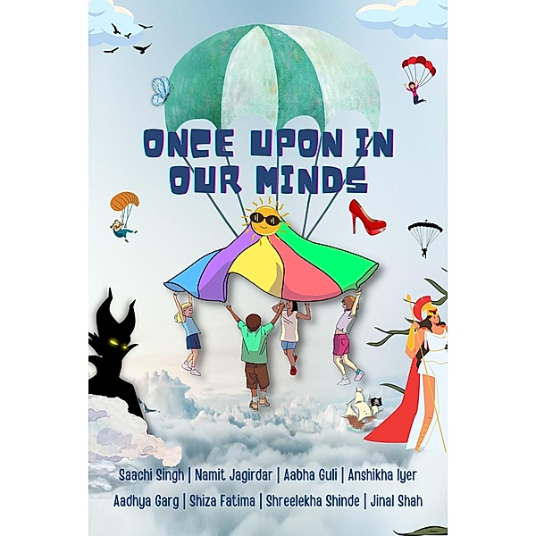 Once Upon In Our Minds, Aabha Ghuli, Aadhya Garg, Anshika Iyer, Jinal Shah, Namit Jagirdar, Saanchi Singh, Shiza Fatima, Shreelekha Shinde