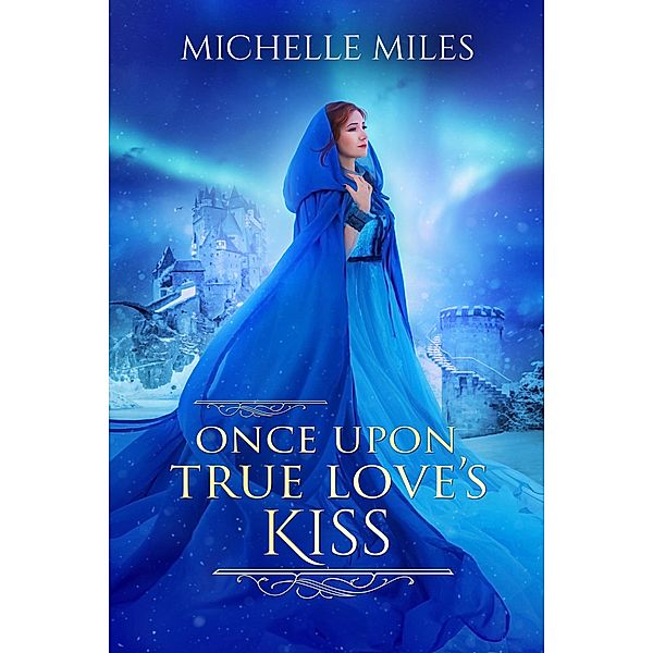 Once Upon True Love's Kiss (Enchanted Realms, #2) / Enchanted Realms, Michelle Miles