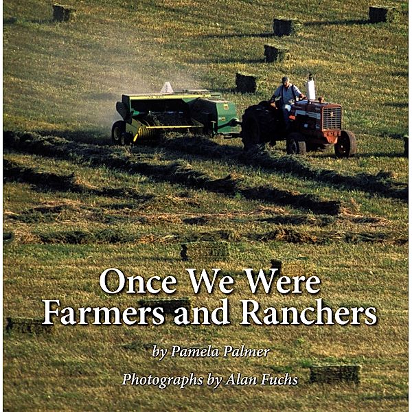 Once We Were Farmers and Ranchers, Pamela Palmer, Alan Fuchs