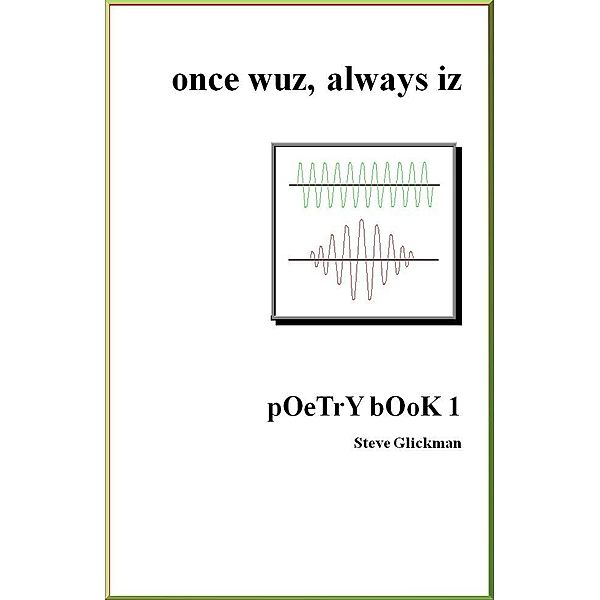 once wuz, always iz: pOeTrY bOoK 2, Steve Glickman