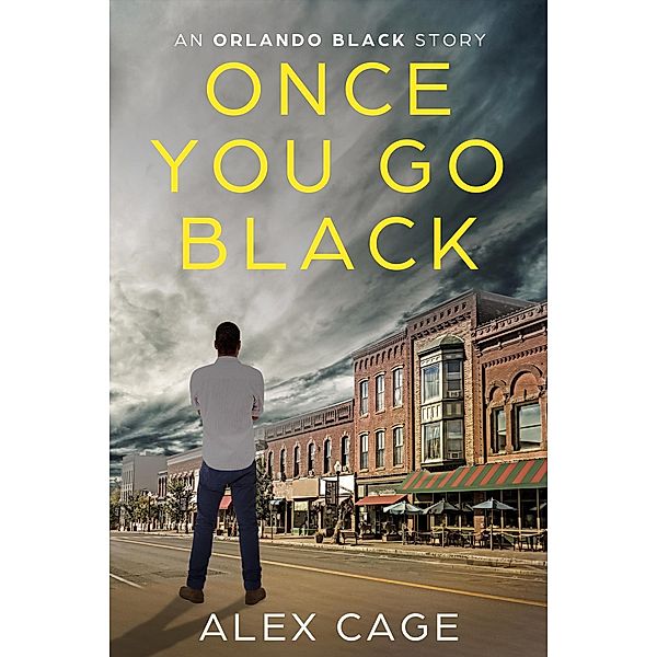 Once You Go Black (Orlando Black Stories, #3) / Orlando Black Stories, Alex Cage