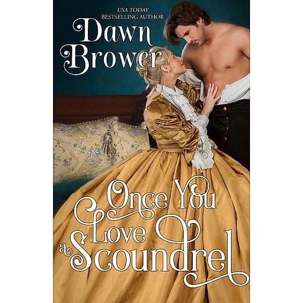 Once You Love a Scoundrel (Scandalous Gentlemen, #3) / Scandalous Gentlemen, Dawn Brower