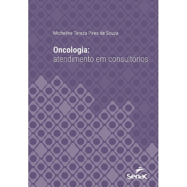 Oncologia: atendimento em consultórios / Série Universitária, Micheline Tereza Pires de Souza