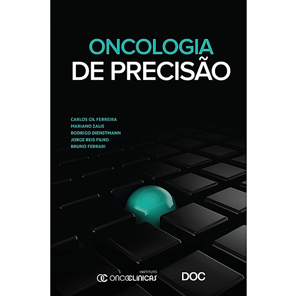Oncologia de Precisão, Carlos Gil Ferreira, Mariano Zalis, Rodrigo Dienstmann, Jorge Reis Filho, Bruno Ferrari