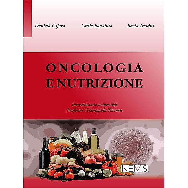 Oncologia e Nutrizione, Autori Vari, Daniela Cafaro, Clelia Bonaiuto