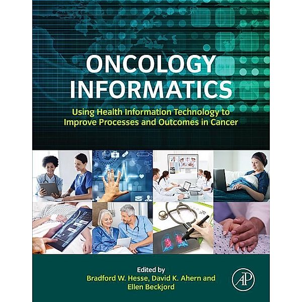 Oncology Informatics, Bradford W. Hesse, David Ahern, Ellen Beckjord